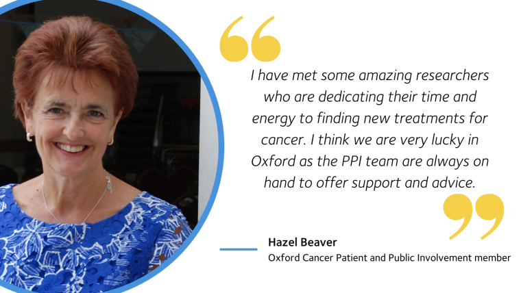 At Oxford Cancer, we are committed to supporting Patient and Public Involvement (PPI) in research; we recognise the benefits of placing the needs and experiences of those affected by cancer at the heart of decision-making.